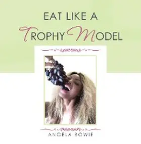 Bowie |  Eat Like a Trophy Model | eBook | Sack Fachmedien