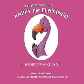 Blake / Ozier | The Adventures of Happy the Flamingo: | E-Book | sack.de