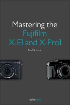 Pfirstinger |  Mastering the Fujifilm X-E1 and X-Pro1 | eBook | Sack Fachmedien