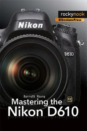 Young |  Mastering the Nikon D610 | eBook | Sack Fachmedien