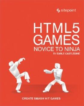Castledine |  HTML5 Games: Novice to Ninja | eBook | Sack Fachmedien