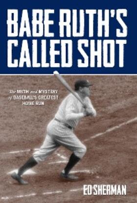 Sherman |  Babe Ruth's Called Shot | eBook | Sack Fachmedien