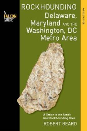 Beard |  Rockhounding Delaware, Maryland, and the Washington, DC Metro Area | eBook | Sack Fachmedien
