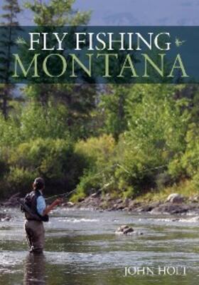 Holt |  Fly Fishing Montana | eBook | Sack Fachmedien