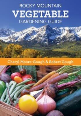 Moore-Gough / Gough |  Rocky Mountain Vegetable Gardening Guide | eBook | Sack Fachmedien