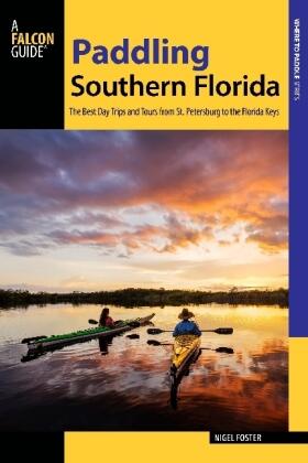Foster | Paddling Southern Florida: A Guide to the Area's Greatest Paddling Adventures | Buch | 978-1-4930-2566-4 | sack.de