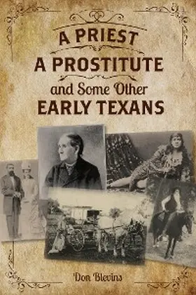 Blevins |  A Priest, A Prostitute, and Some Other Early Texans | eBook | Sack Fachmedien