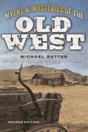 Rutter |  Myths and Mysteries of the Old West | eBook | Sack Fachmedien