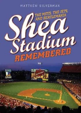 Silverman |  Shea Stadium Remembered | eBook | Sack Fachmedien