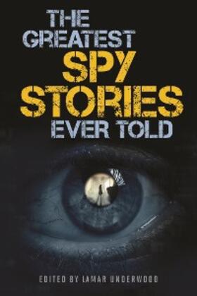 Underwood |  The Greatest Spy Stories Ever Told | eBook | Sack Fachmedien