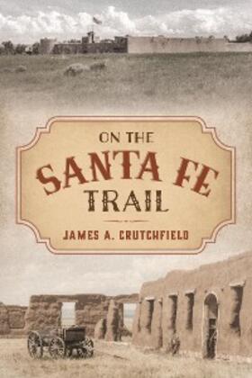 Crutchfield |  On the Santa Fe Trail | eBook | Sack Fachmedien