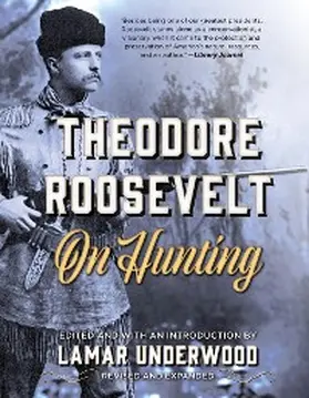 Underwood |  Theodore Roosevelt on Hunting | eBook | Sack Fachmedien