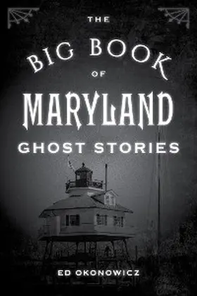 Okonowicz |  The Big Book of Maryland Ghost Stories | eBook | Sack Fachmedien
