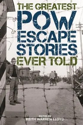 Lloyd |  The Greatest POW Escape Stories Ever Told | eBook | Sack Fachmedien