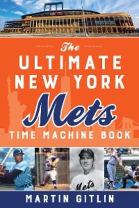 Gitlin |  The Ultimate New York Mets Time Machine Book | eBook | Sack Fachmedien