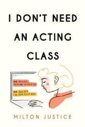 Justice |  I Don't Need an Acting Class | eBook | Sack Fachmedien