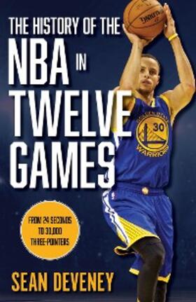 Deveney |  The History of the NBA in Twelve Games | eBook | Sack Fachmedien