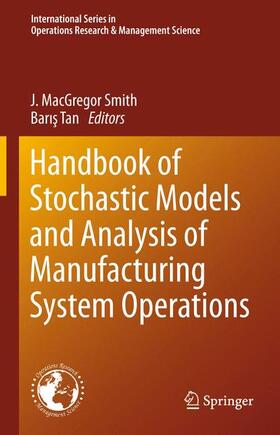 Tan / Smith | Handbook of Stochastic Models and Analysis of Manufacturing System Operations | Buch | 978-1-4939-0033-6 | sack.de