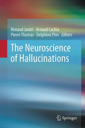 Jardri / Pins / Cachia |  The Neuroscience of Hallucinations | Buch |  Sack Fachmedien