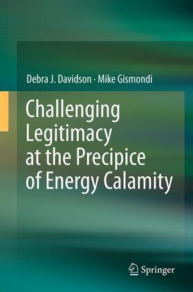 Gismondi / Davidson | Challenging Legitimacy at the Precipice of Energy Calamity | Buch | 978-1-4939-0104-3 | sack.de