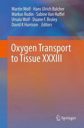 Wolf / Bucher / Rudin |  Oxygen Transport to Tissue XXXIII | Buch |  Sack Fachmedien