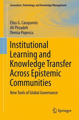 Carayannis / Popescu / Pirzadeh | Institutional Learning and Knowledge Transfer Across Epistemic Communities | Buch | 978-1-4939-0231-6 | sack.de