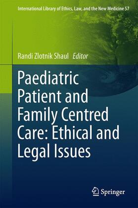 Zlotnik Shaul |  Paediatric Patient and Family-Centred Care: Ethical and Legal Issues | Buch |  Sack Fachmedien