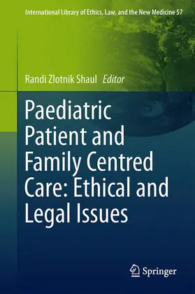 Zlotnik Shaul |  Paediatric Patient and Family-Centred Care: Ethical and Legal Issues | Buch |  Sack Fachmedien