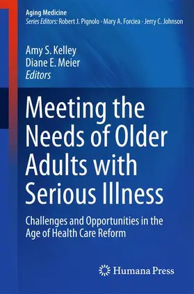 Meier / Kelley |  Meeting the Needs of Older Adults with Serious Illness | Buch |  Sack Fachmedien