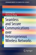 Zhang / Cao |  Seamless and Secure Communications over Heterogeneous Wireless Networks | Buch |  Sack Fachmedien