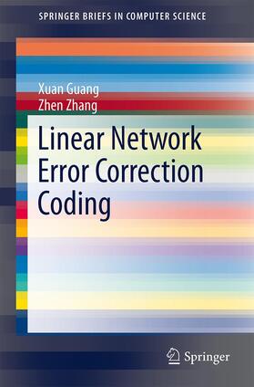 Zhang / Guang |  Linear Network Error Correction Coding | Buch |  Sack Fachmedien