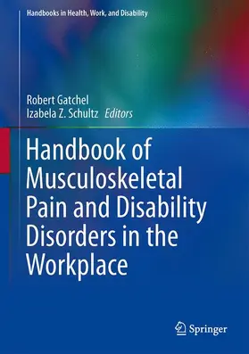 Gatchel / Schultz |  Handbook of Musculoskeletal Pain and Disability Disorders in the Workplace | Buch |  Sack Fachmedien