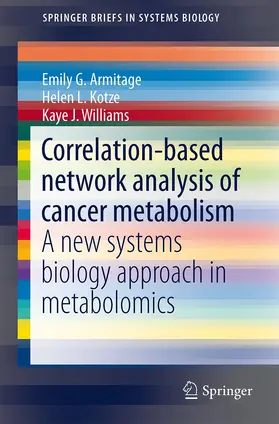 Armitage / Williams / Kotze |  Correlation-based network analysis of cancer metabolism | Buch |  Sack Fachmedien