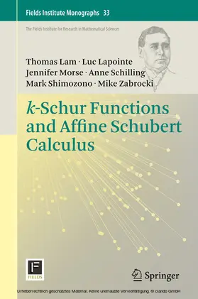 Lam / Lapointe / Morse |  k-Schur Functions and Affine Schubert Calculus | eBook | Sack Fachmedien