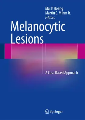 Hoang / Mihm Jr. | Melanocytic Lesions | Buch | 978-1-4939-0890-5 | www.sack.de