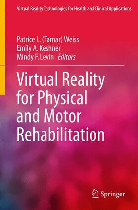 Weiss / Levin / Keshner | Virtual Reality for Physical and Motor Rehabilitation | Buch | 978-1-4939-0967-4 | sack.de