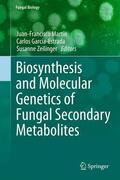 Martín / Zeilinger / García-Estrada |  Biosynthesis and Molecular Genetics of Fungal Secondary Metabolites | Buch |  Sack Fachmedien