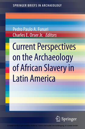 Funari / Orser Jr. | Current Perspectives on the Archaeology of African Slavery in Latin America | E-Book | sack.de