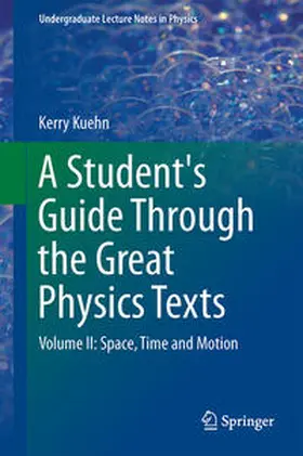 Kuehn |  A Student's Guide Through the Great Physics Texts | eBook | Sack Fachmedien