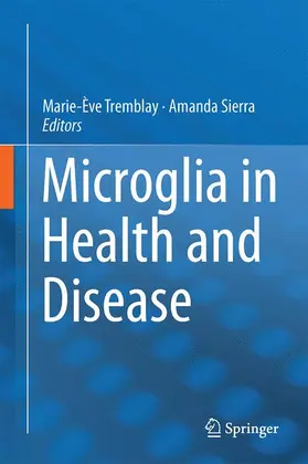 Sierra / Tremblay |  Microglia in Health and Disease | Buch |  Sack Fachmedien
