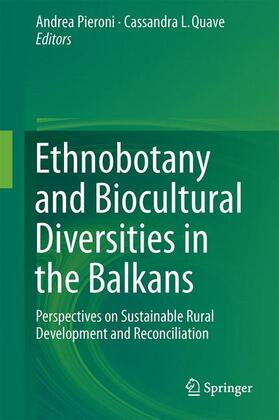 Quave / Pieroni | Ethnobotany and Biocultural Diversities in the Balkans | Buch | 978-1-4939-1491-3 | sack.de