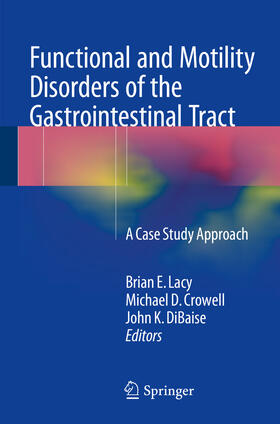 Lacy / Crowell / DiBaise | Functional and Motility Disorders of the Gastrointestinal Tract | E-Book | sack.de