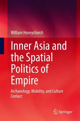 Honeychurch |  Inner Asia and the Spatial Politics of Empire | Buch |  Sack Fachmedien
