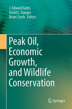 Gates / Czech / Trauger |  Peak Oil, Economic Growth, and Wildlife Conservation | Buch |  Sack Fachmedien