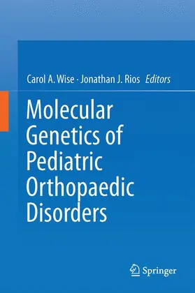 Rios / Wise | Molecular Genetics of Pediatric Orthopaedic Disorders | Buch | 978-1-4939-2168-3 | sack.de