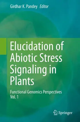 Pandey |  Elucidation of Abiotic Stress Signaling in Plants | Buch |  Sack Fachmedien