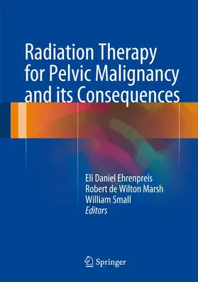 Ehrenpreis / Marsh / Small Jr. |  Radiation Therapy for Pelvic Malignancy and its Consequences | Buch |  Sack Fachmedien