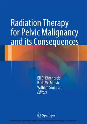 Ehrenpreis / Marsh / Small Jr. |  Radiation Therapy for Pelvic Malignancy and its Consequences | eBook | Sack Fachmedien