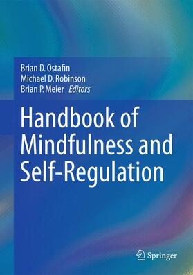 Ostafin / Meier / Robinson | Handbook of Mindfulness and Self-Regulation | Buch | 978-1-4939-2262-8 | sack.de