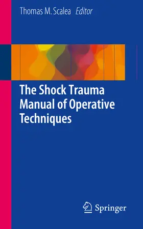 Scalea | The Shock Trauma Manual of Operative Techniques | E-Book | sack.de